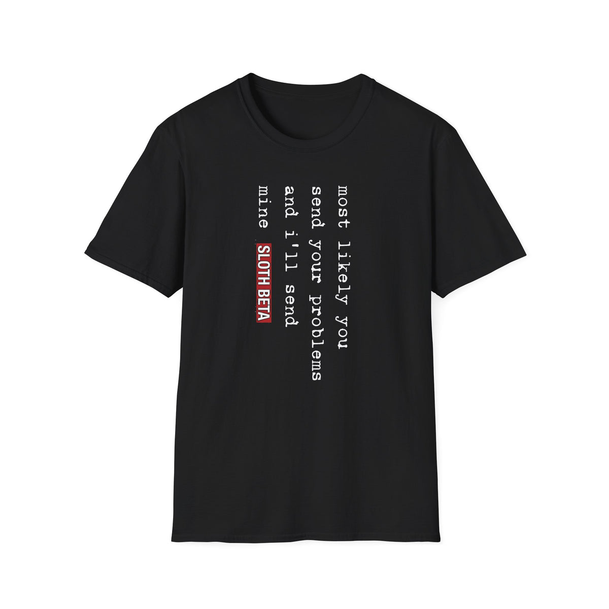You Send Your Problems Tee