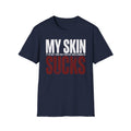 My Skin Sucks Tee