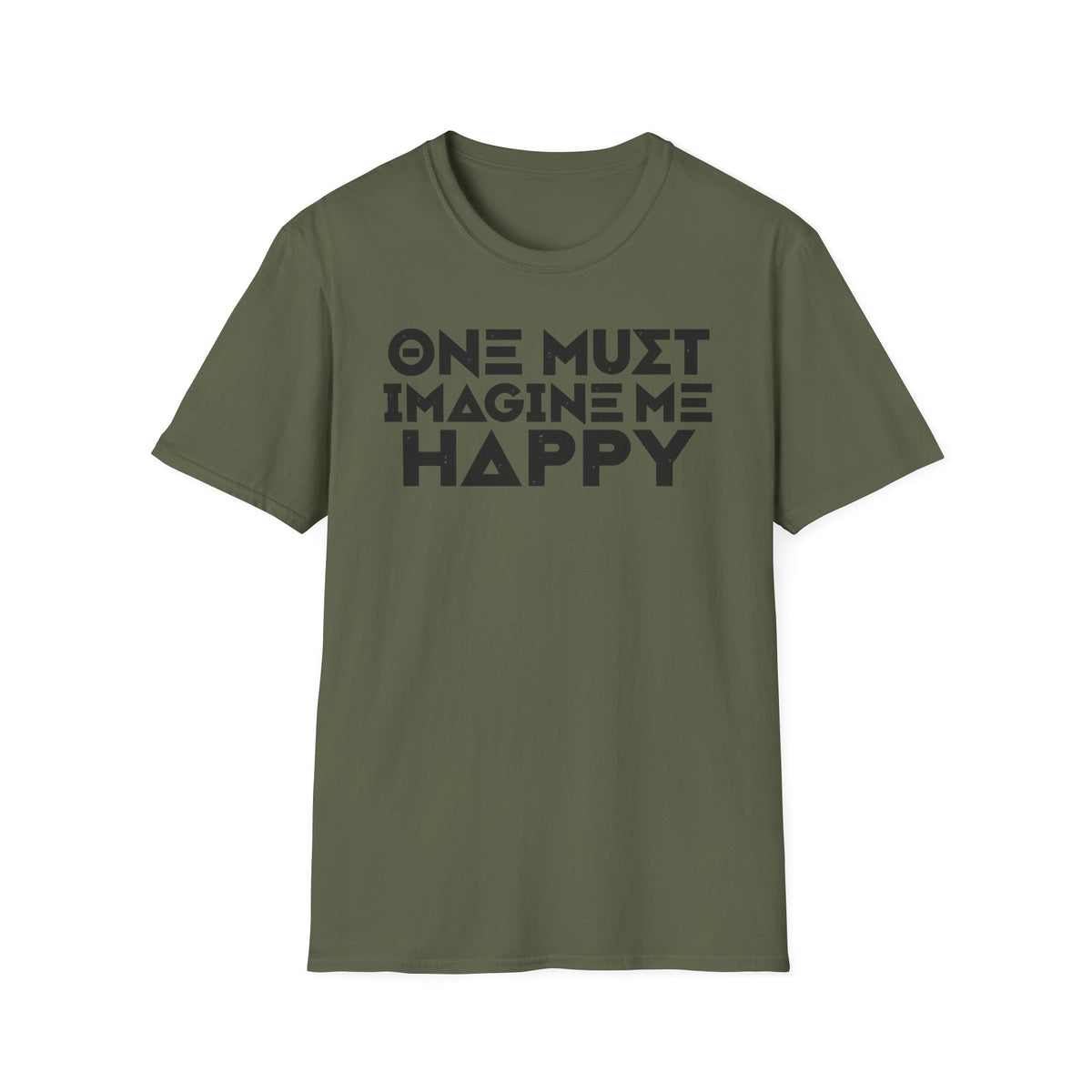 One Must Imagine Me Happy Tee