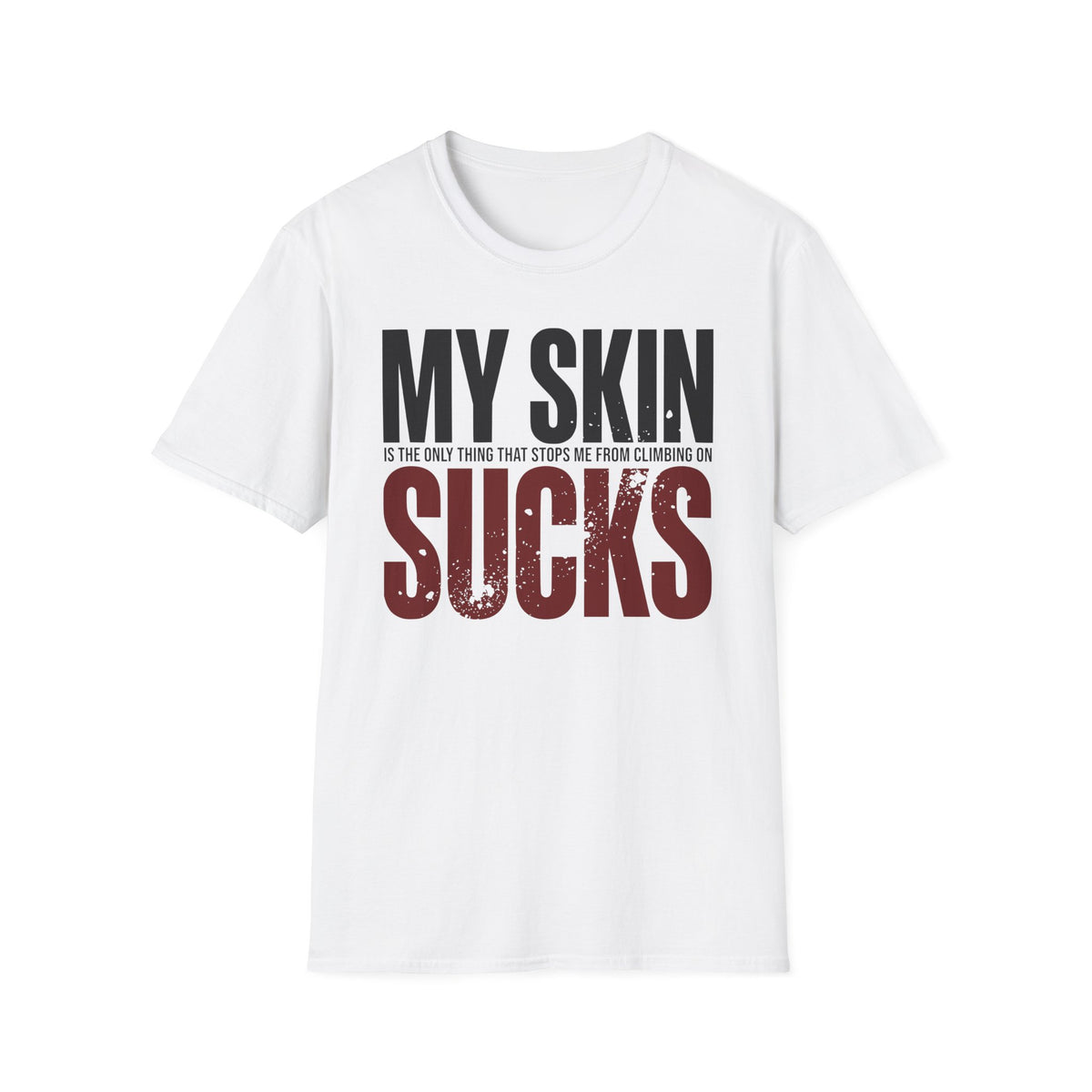 My Skin Sucks Tee