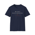 More Bouldering Less Bothering Tee