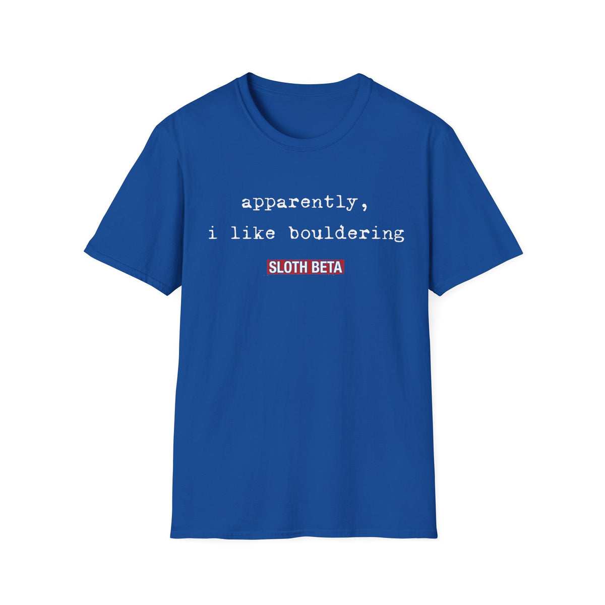 Apparently I like Bouldering Tee