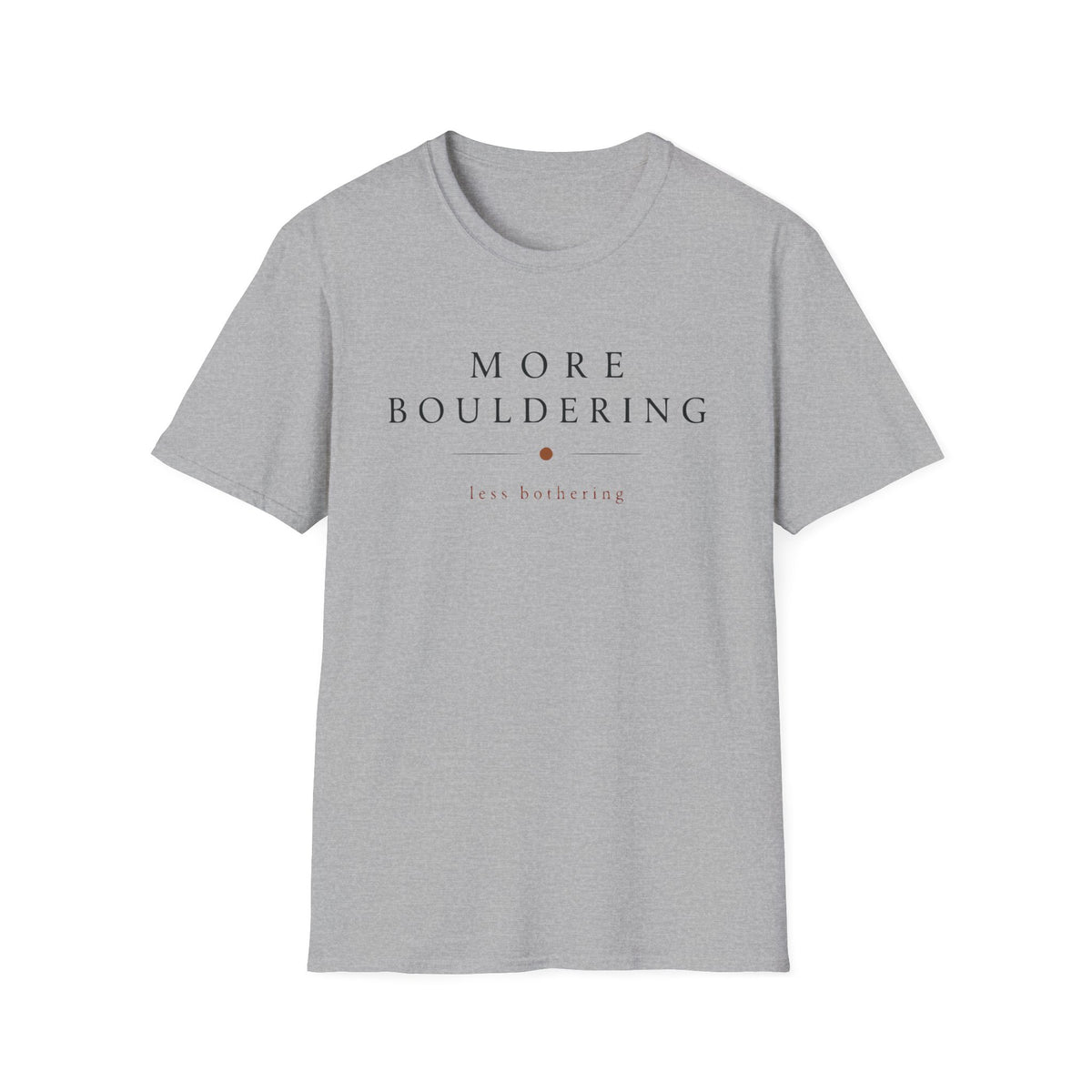 More Bouldering Less Bothering Tee